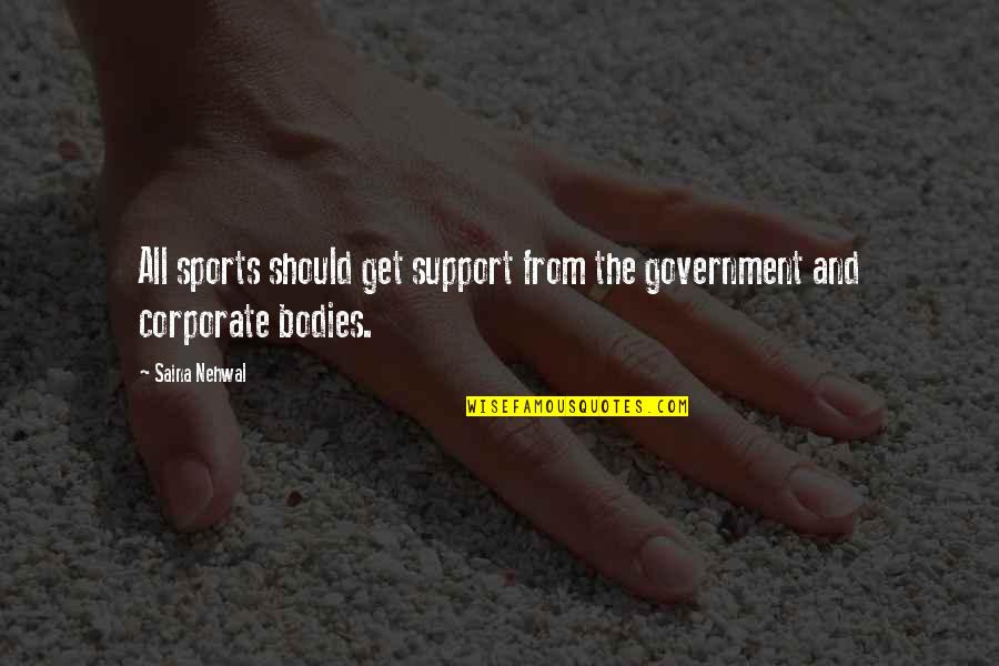 Apocryphal Synonym Quotes By Saina Nehwal: All sports should get support from the government