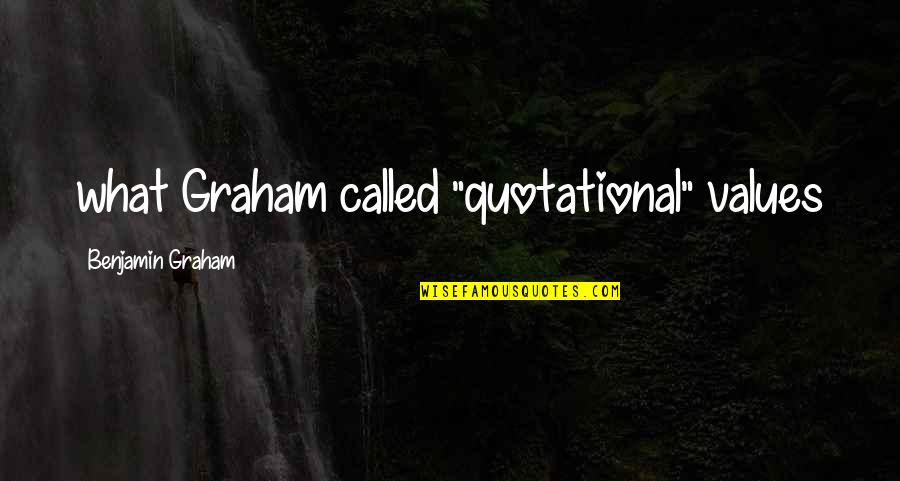 Apodidomi Quotes By Benjamin Graham: what Graham called "quotational" values