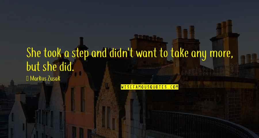 Apodrecer Quotes By Markus Zusak: She took a step and didn't want to