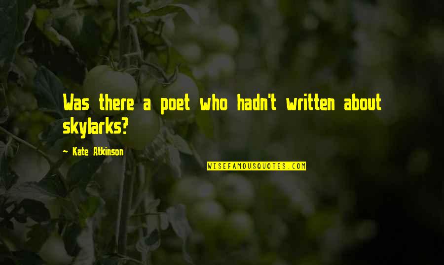 Apogee Quotes By Kate Atkinson: Was there a poet who hadn't written about Apogee Quotes By Kate Atkinson: Was there a poet who hadn't written about
