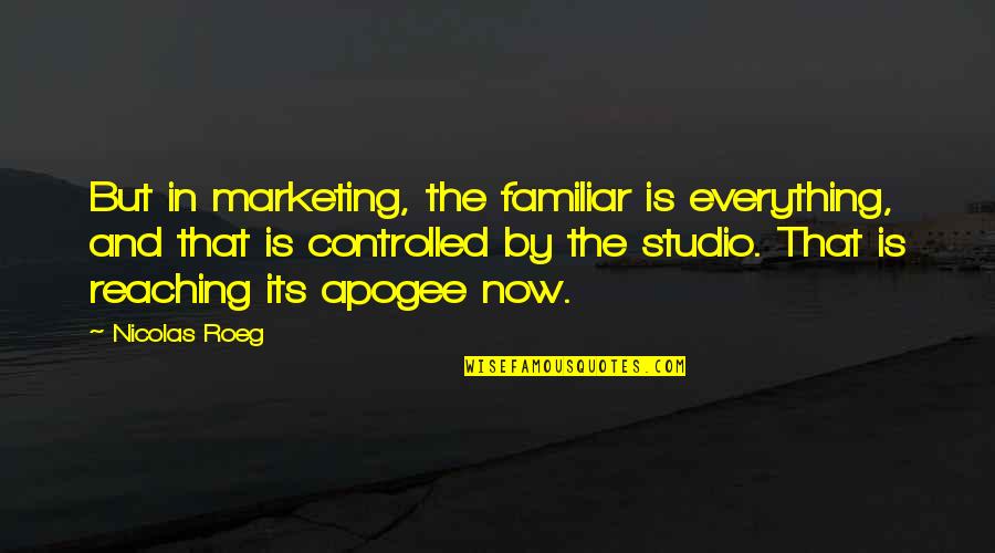 Apogee Quotes By Nicolas Roeg: But in marketing, the familiar is everything, and Apogee Quotes By Nicolas Roeg: But in marketing, the familiar is everything, and