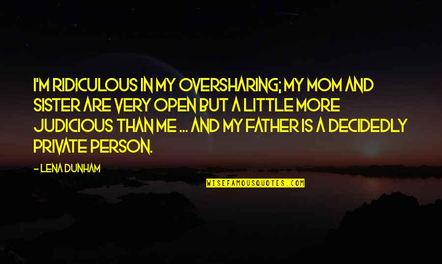 Apogee Stock Quote Quotes By Lena Dunham: I'm ridiculous in my oversharing; my mom and Apogee Stock Quote Quotes By Lena Dunham: I'm ridiculous in my oversharing; my mom and