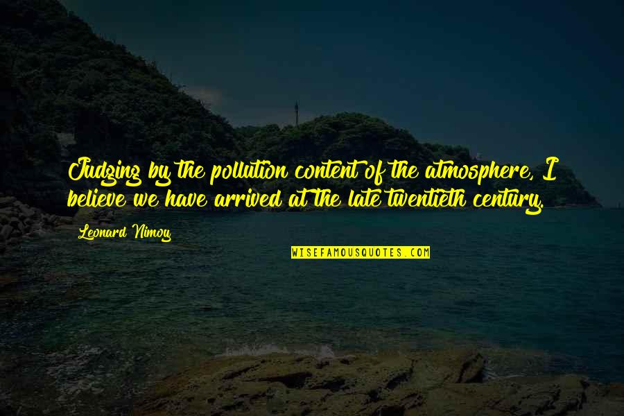 Apoio A Vitima Quotes By Leonard Nimoy: Judging by the pollution content of the atmosphere, Apoio A Vitima Quotes By Leonard Nimoy: Judging by the pollution content of the atmosphere,