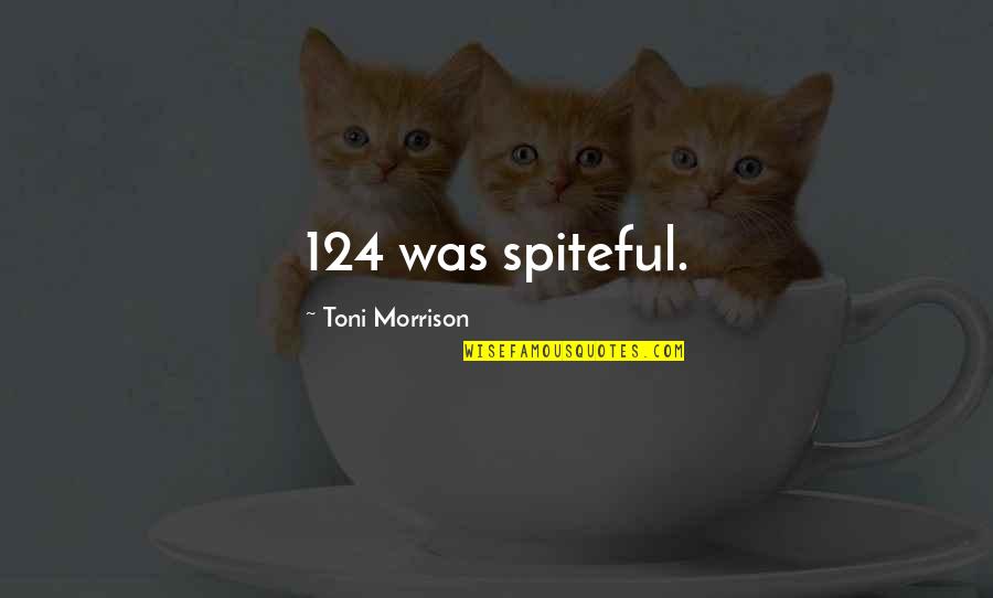 Apoio Judiciario Quotes By Toni Morrison: 124 was spiteful. Apoio Judiciario Quotes By Toni Morrison: 124 was spiteful.