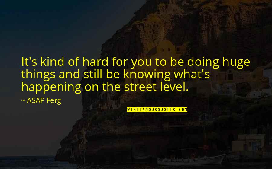 Apoio Nos Quotes By ASAP Ferg: It's kind of hard for you to be Apoio Nos Quotes By ASAP Ferg: It's kind of hard for you to be
