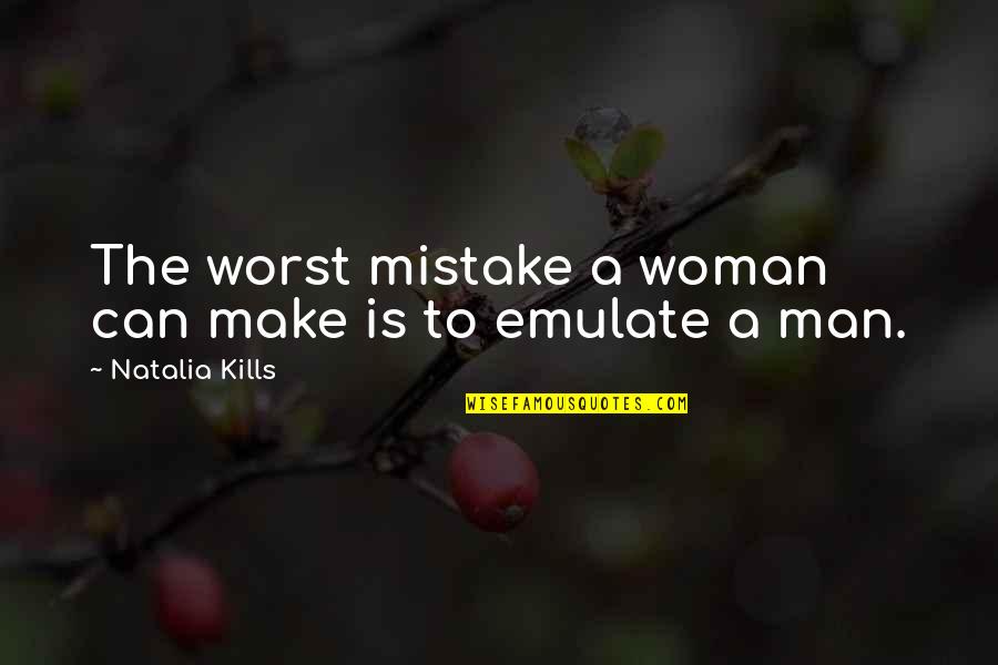 Apolinario Mabini Quotes By Natalia Kills: The worst mistake a woman can make is