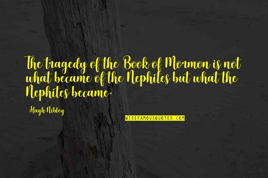 Apollinaire Poems Quotes By Hugh Nibley: The tragedy of the Book of Mormon is Apollinaire Poems Quotes By Hugh Nibley: The tragedy of the Book of Mormon is