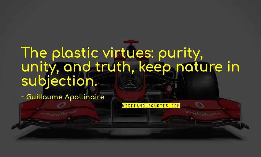 Apollinaire's Quotes By Guillaume Apollinaire: The plastic virtues: purity, unity, and truth, keep