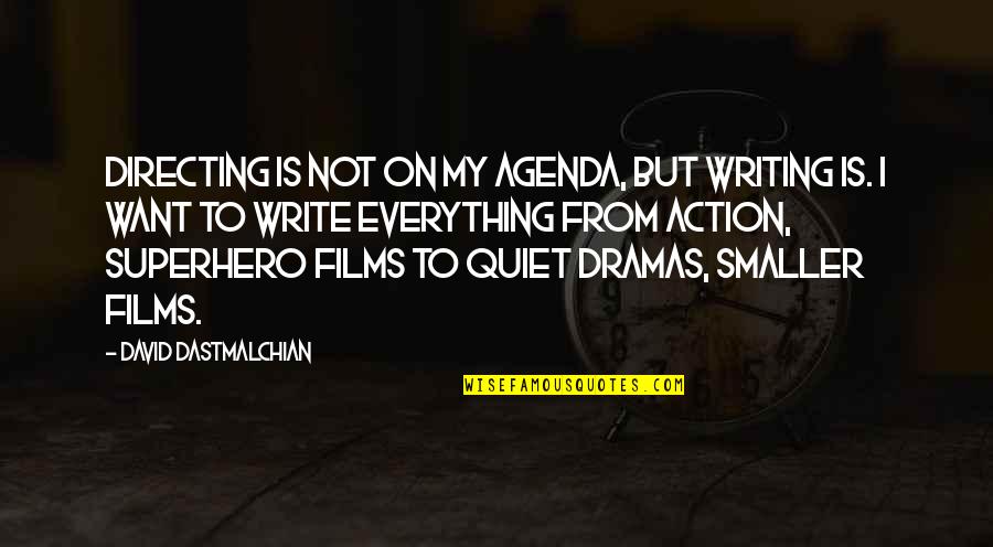 Apollinian Quotes By David Dastmalchian: Directing is not on my agenda, but writing