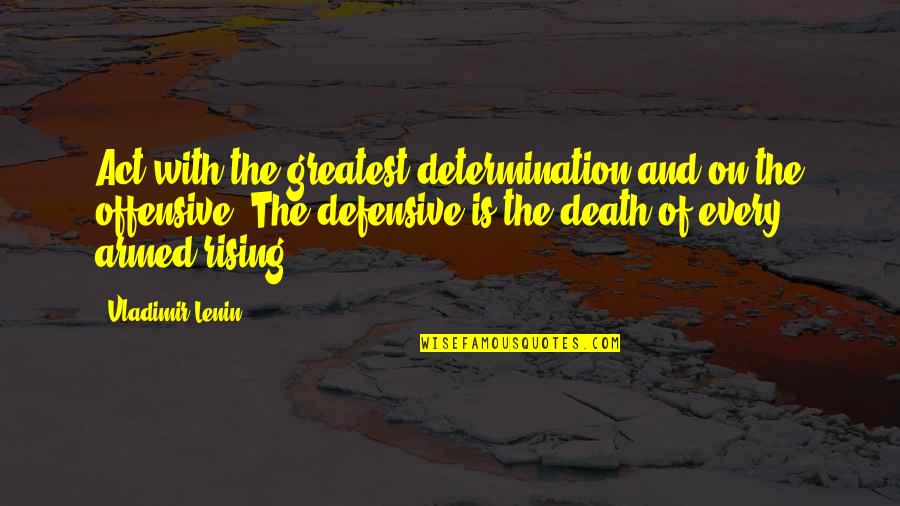 Apollo 11 Michael Collins Quotes By Vladimir Lenin: Act with the greatest determination and on the