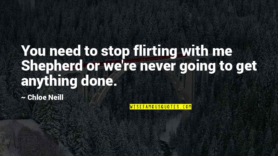 Apollo 8 Earthrise Quote Quotes By Chloe Neill: You need to stop flirting with me Shepherd