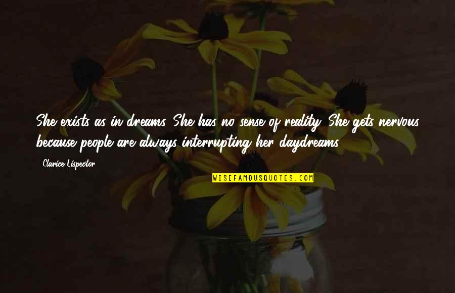 Apollo Cane Quotes By Clarice Lispector: She exists as in dreams. She has no
