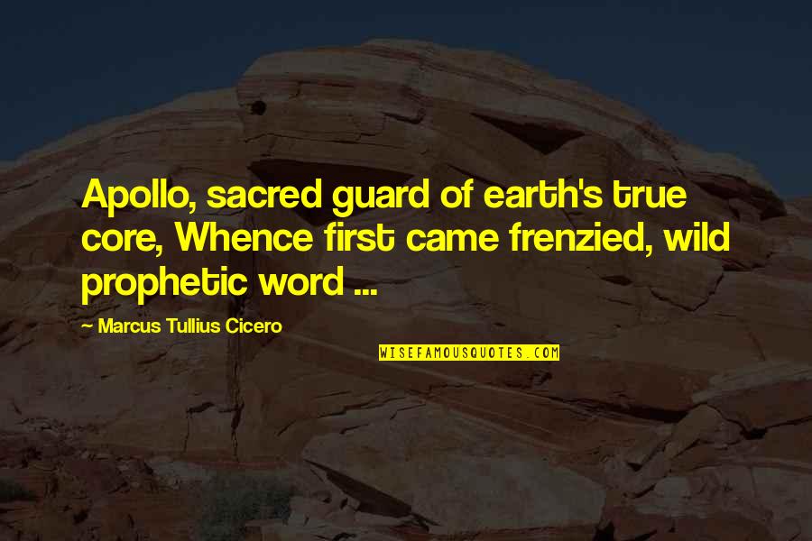 Apollo Greek Quotes By Marcus Tullius Cicero: Apollo, sacred guard of earth's true core, Whence