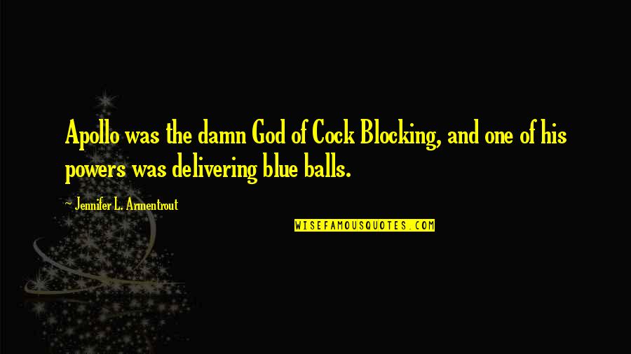 Apollo Quotes By Jennifer L. Armentrout: Apollo was the damn God of Cock Blocking,