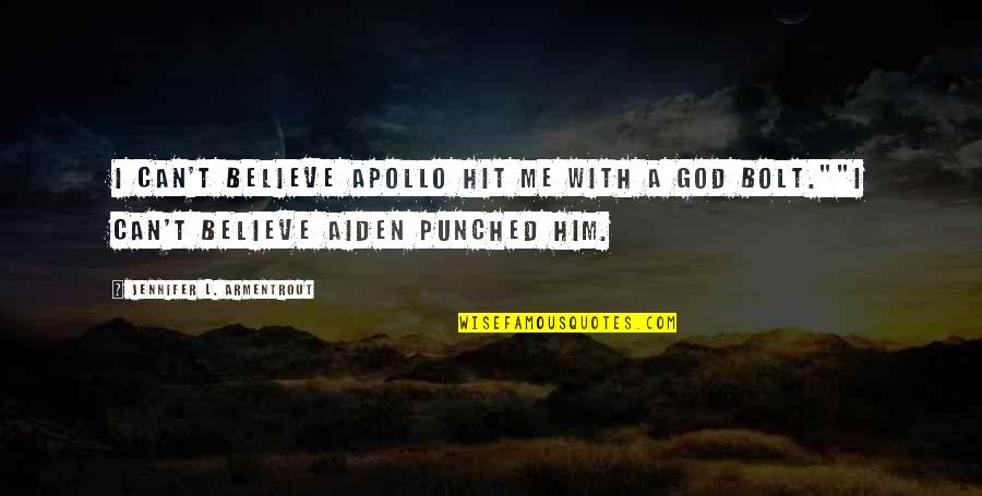 Apollo Quotes By Jennifer L. Armentrout: I can't believe Apollo hit me with a