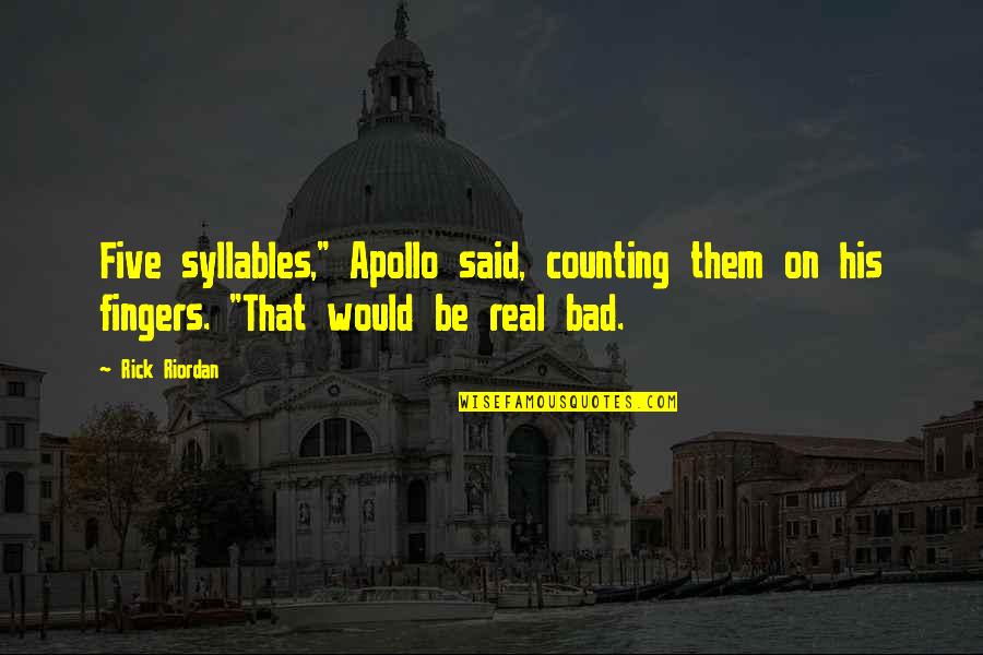 Apollo Quotes By Rick Riordan: Five syllables," Apollo said, counting them on his