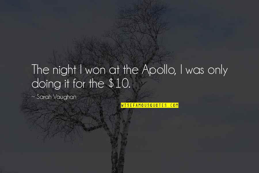 Apollo Quotes By Sarah Vaughan: The night I won at the Apollo, I