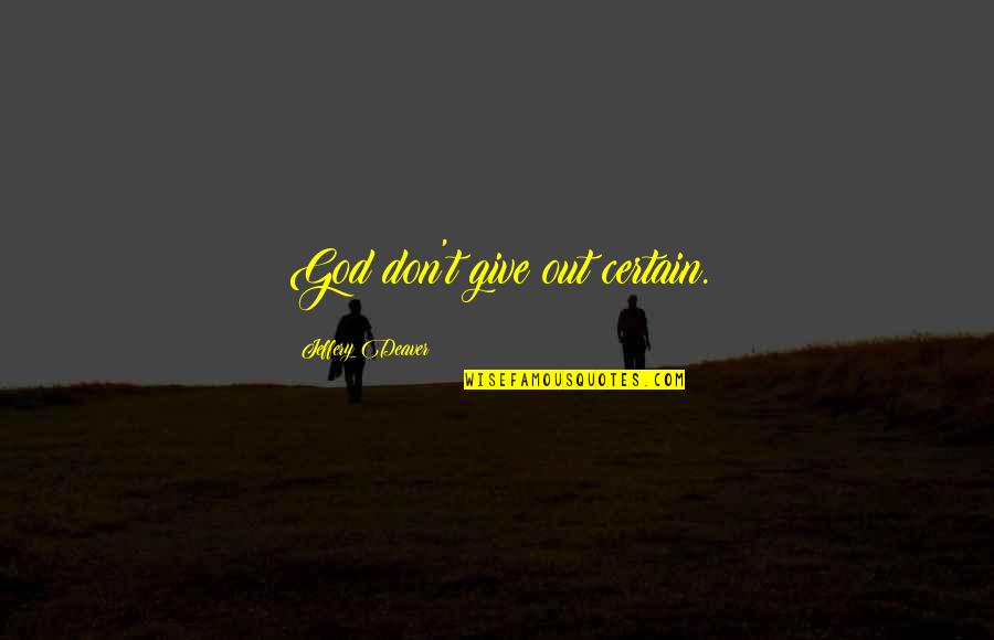 Apollonia 6 Quotes By Jeffery Deaver: God don't give out certain.