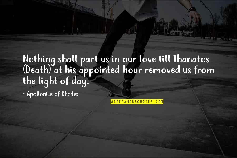 Apollonius Quotes By Apollonius Of Rhodes: Nothing shall part us in our love till Apollonius Quotes By Apollonius Of Rhodes: Nothing shall part us in our love till