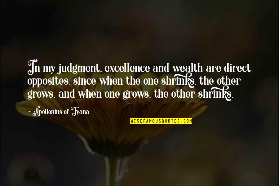 Apollonius Quotes By Apollonius Of Tyana: In my judgment, excellence and wealth are direct