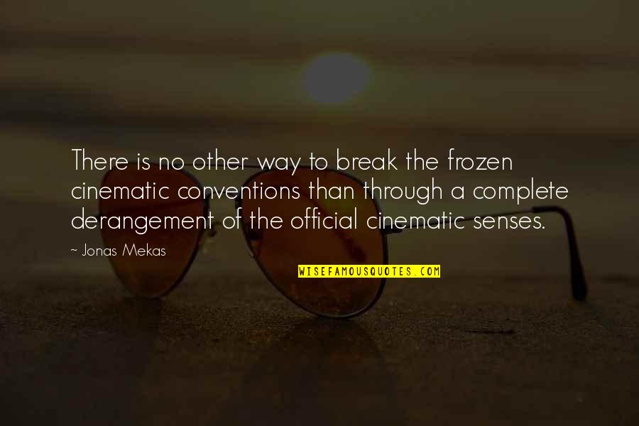 Apollonov Quotes By Jonas Mekas: There is no other way to break the Apollonov Quotes By Jonas Mekas: There is no other way to break the