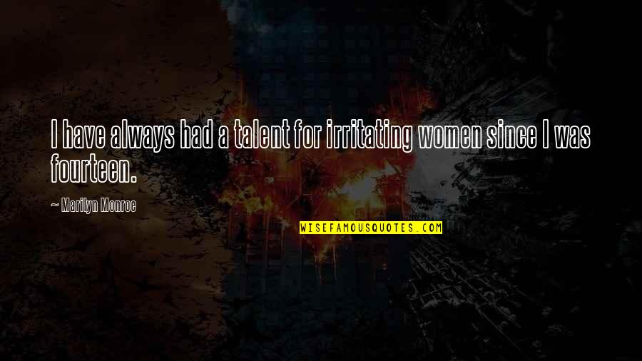 Apollos In The Bible Quotes By Marilyn Monroe: I have always had a talent for irritating