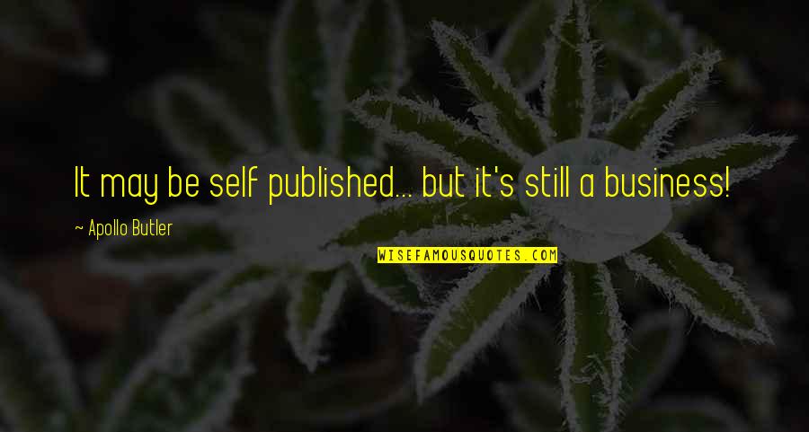 Apollo's Quotes By Apollo Butler: It may be self published... but it's still