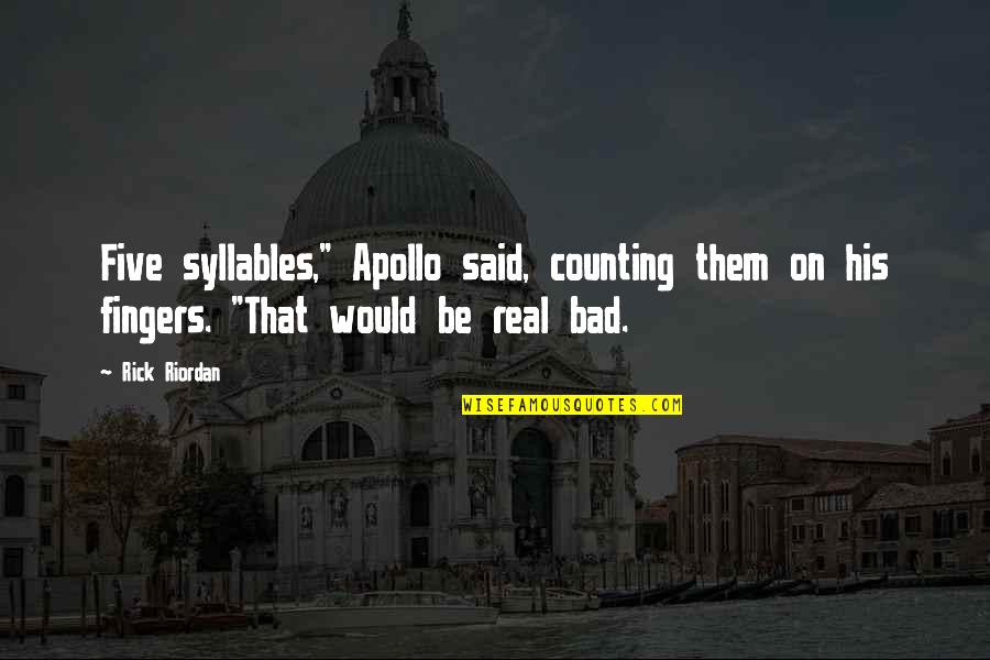 Apollo's Quotes By Rick Riordan: Five syllables," Apollo said, counting them on his