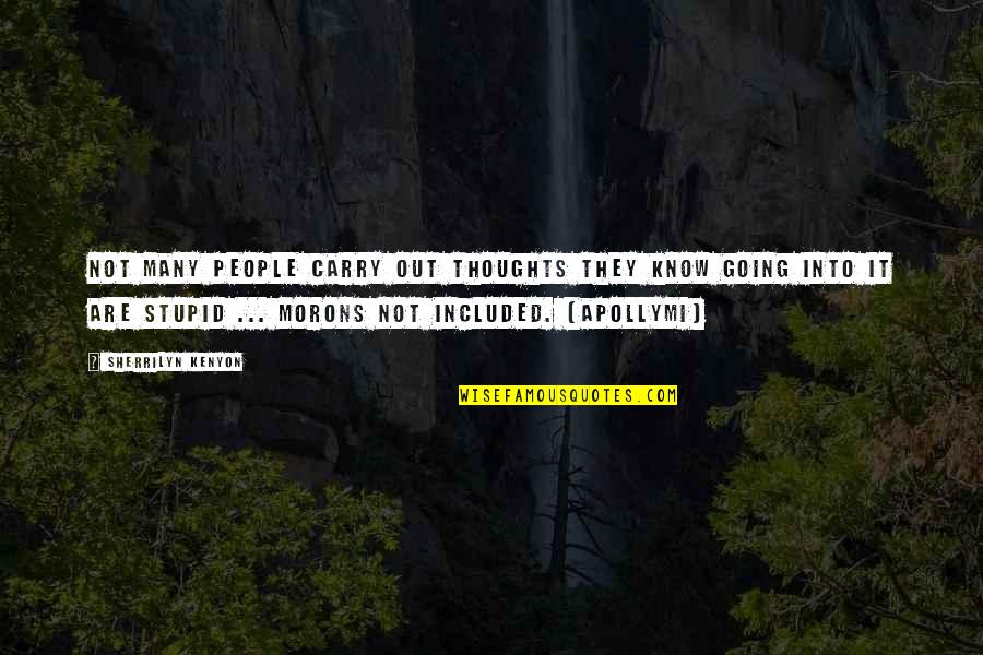 Apollymi S Quotes By Sherrilyn Kenyon: Not many people carry out thoughts they know