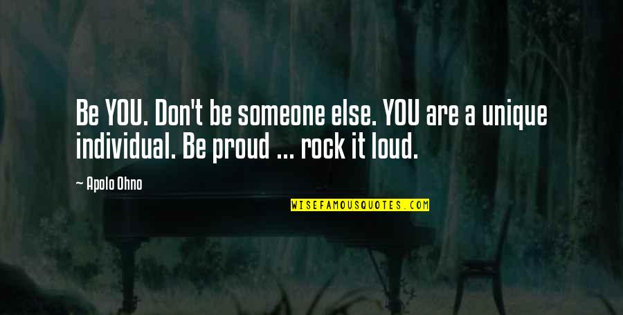 Apolo Quotes By Apolo Ohno: Be YOU. Don't be someone else. YOU are
