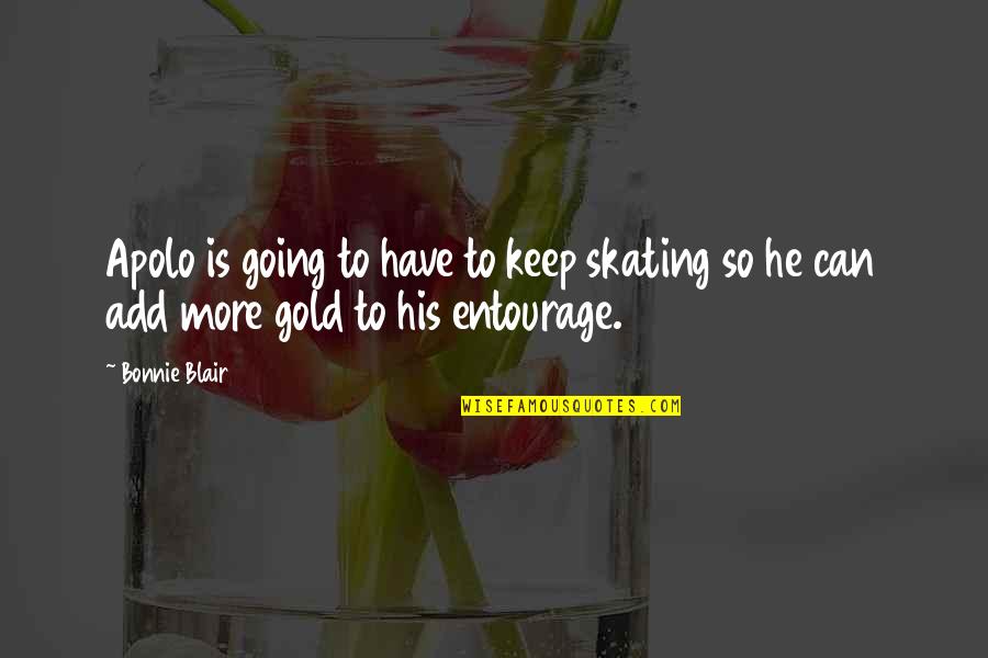 Apolo Quotes By Bonnie Blair: Apolo is going to have to keep skating