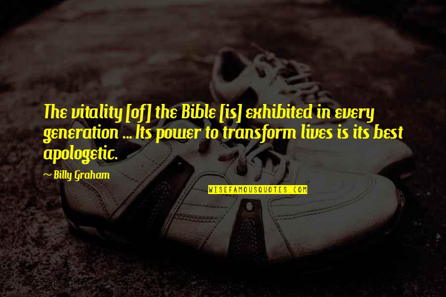 Apologetic Quotes By Billy Graham: The vitality [of] the Bible [is] exhibited in