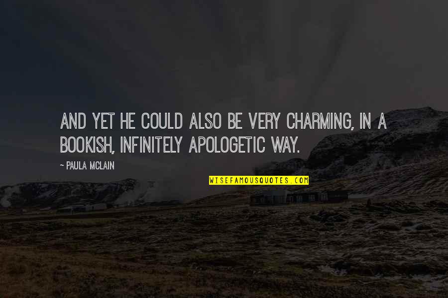 Apologetic Quotes By Paula McLain: And yet he could also be very charming,