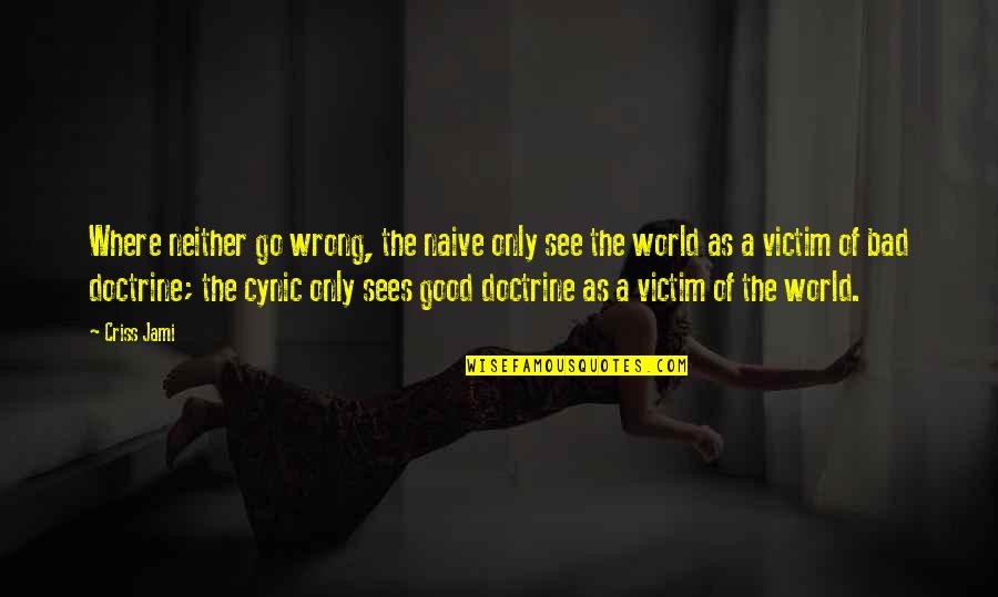 Apologetics Quotes By Criss Jami: Where neither go wrong, the naive only see Apologetics Quotes By Criss Jami: Where neither go wrong, the naive only see