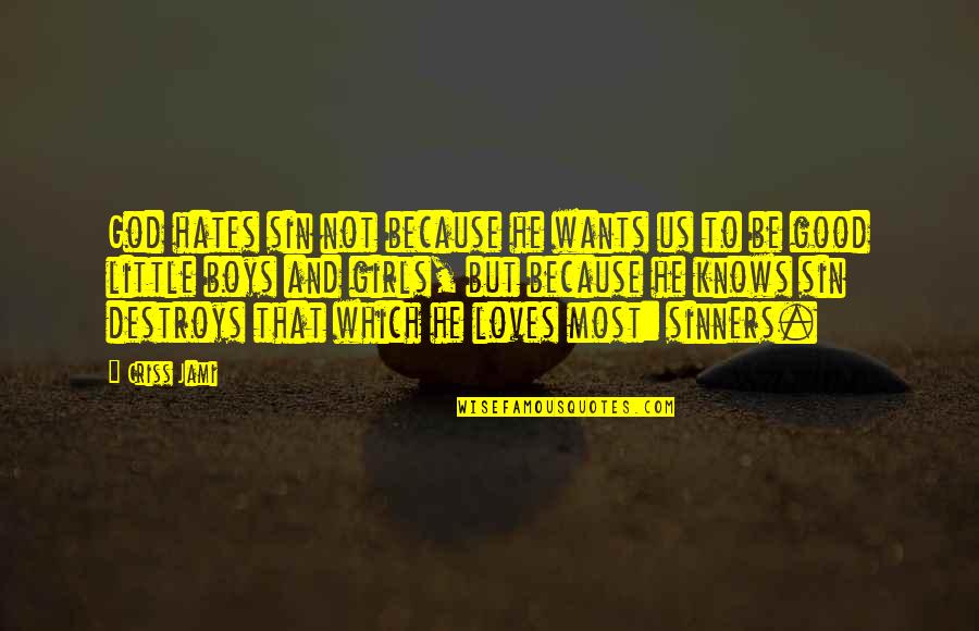Apologetics Quotes By Criss Jami: God hates sin not because he wants us Apologetics Quotes By Criss Jami: God hates sin not because he wants us