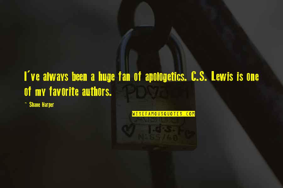 Apologetics Quotes By Shane Harper: I've always been a huge fan of apologetics. Apologetics Quotes By Shane Harper: I've always been a huge fan of apologetics.