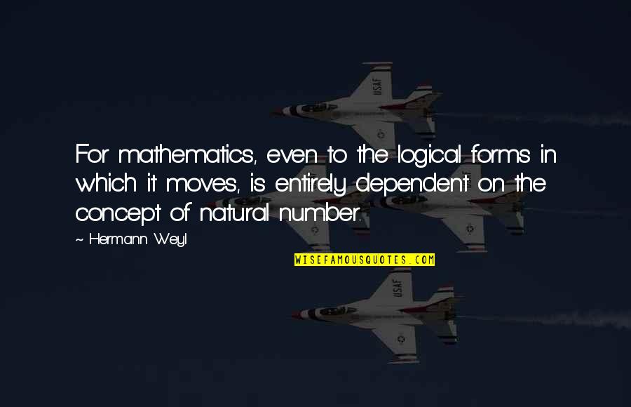 Apologia Physics Quotes By Hermann Weyl: For mathematics, even to the logical forms in