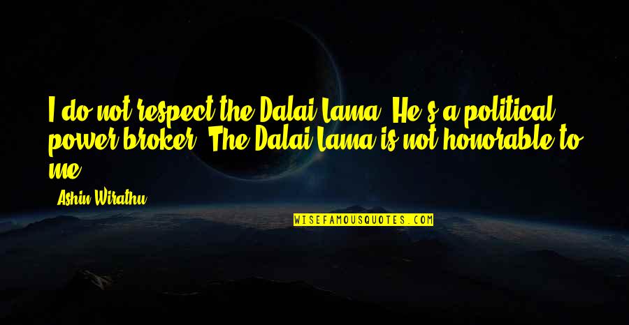 Apologies For Things You Didnt Do Quotes By Ashin Wirathu: I do not respect the Dalai Lama. He's