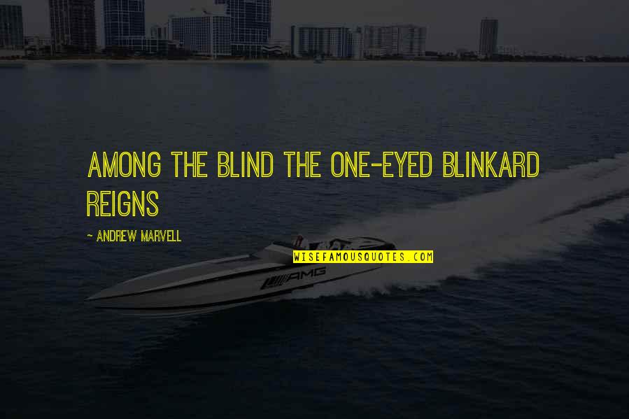 Apologise Sorry Quotes By Andrew Marvell: Among the blind the one-eyed blinkard reigns