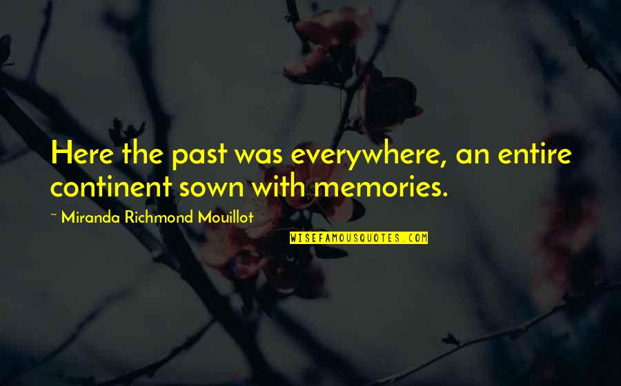 Apologising Inspirational Quotes By Miranda Richmond Mouillot: Here the past was everywhere, an entire continent