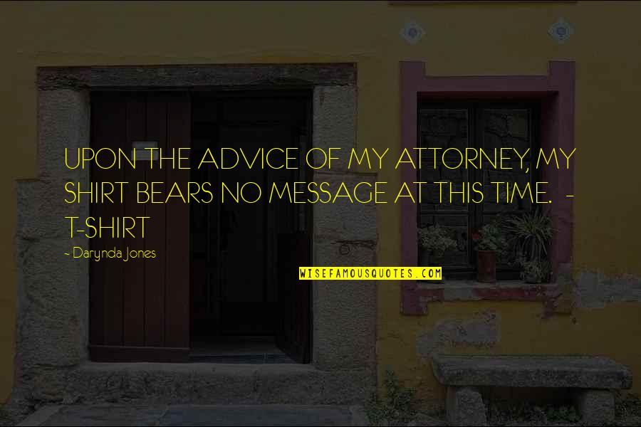 Apologising To Your Girlfriend Quotes By Darynda Jones: UPON THE ADVICE OF MY ATTORNEY, MY SHIRT