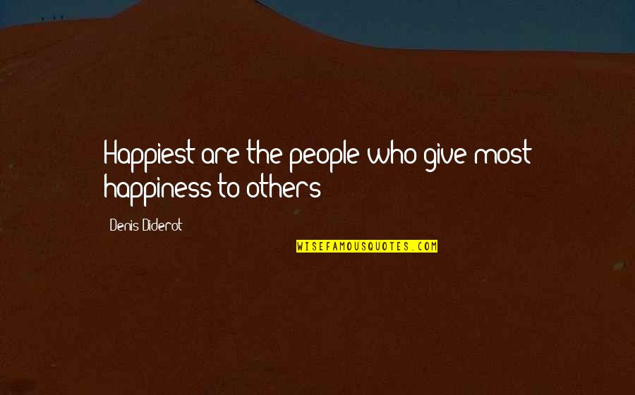 Apologist Christian Quotes By Denis Diderot: Happiest are the people who give most happiness