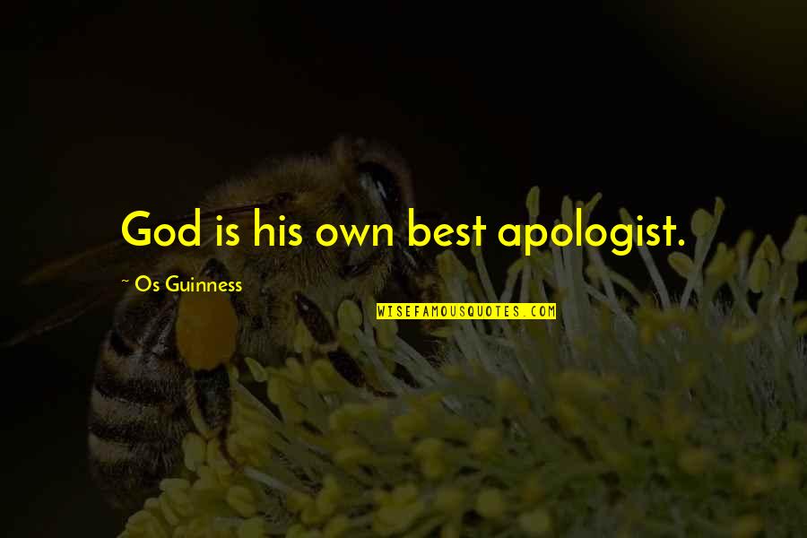 Apologist Quotes By Os Guinness: God is his own best apologist.