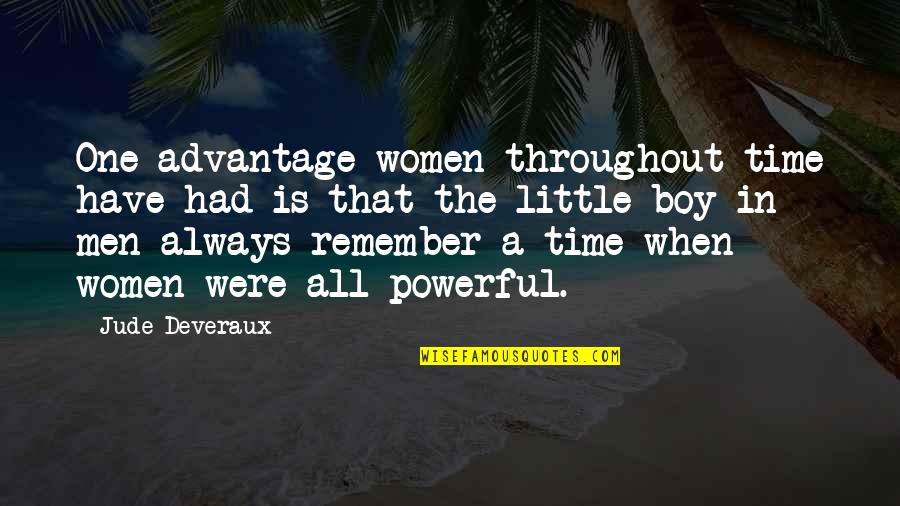 Apologistas Cristianos Quotes By Jude Deveraux: One advantage women throughout time have had is