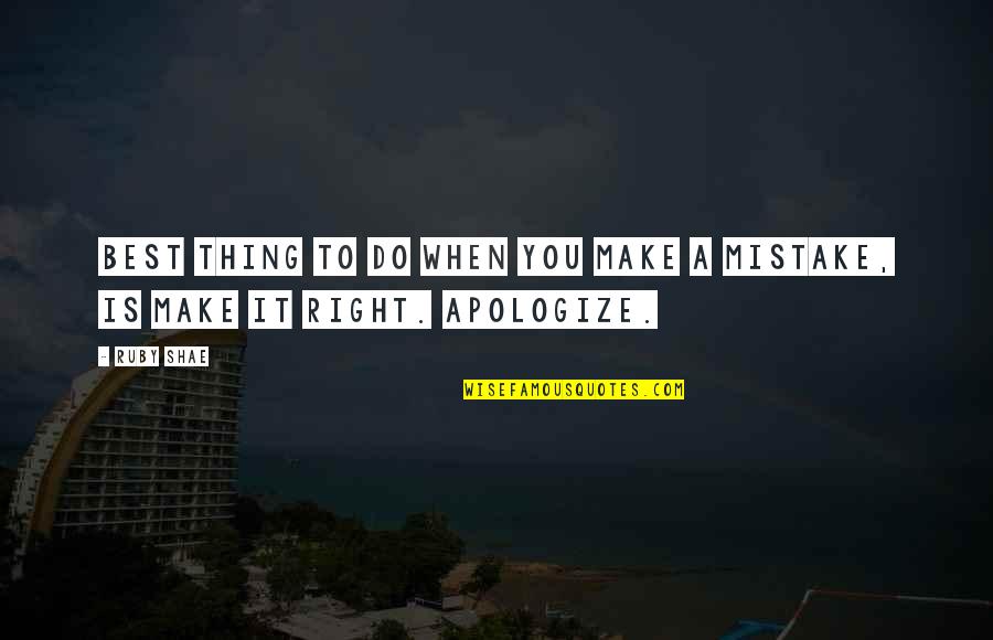 Apologize For Mistake Quotes By Ruby Shae: Best thing to do when you make a