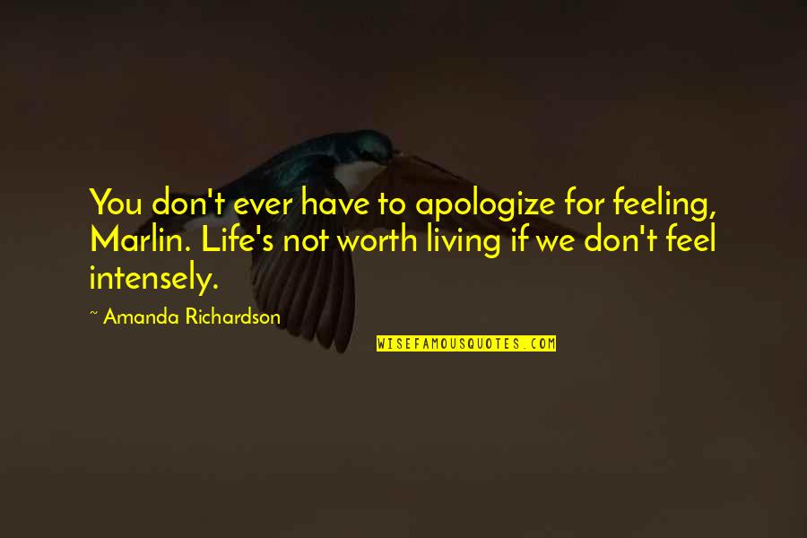 Apologize Quotes By Amanda Richardson: You don't ever have to apologize for feeling,