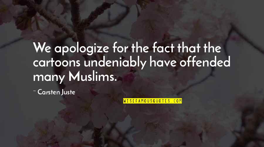 Apologize Quotes By Carsten Juste: We apologize for the fact that the cartoons