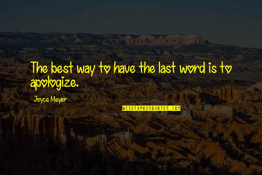 Apologize Quotes By Joyce Meyer: The best way to have the last word
