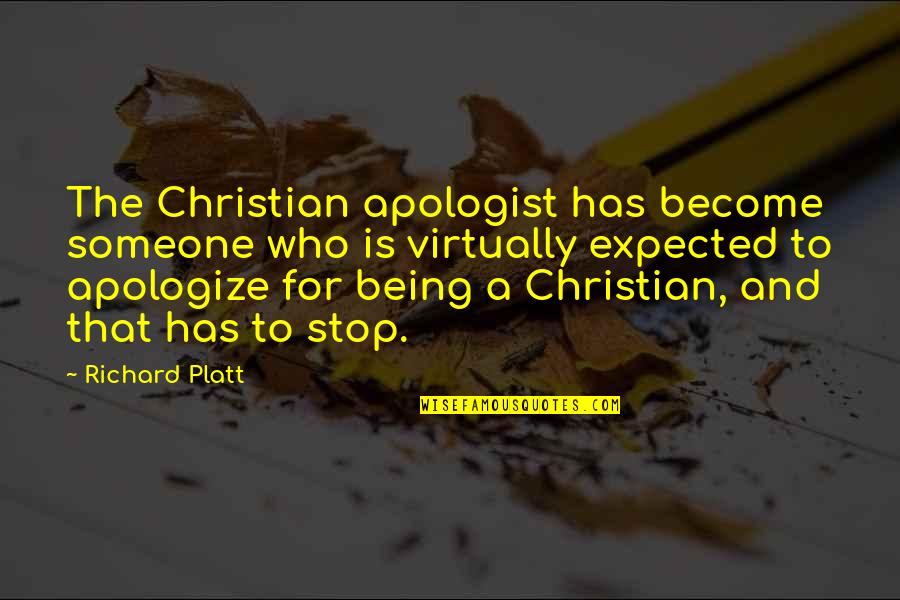 Apologize Quotes By Richard Platt: The Christian apologist has become someone who is