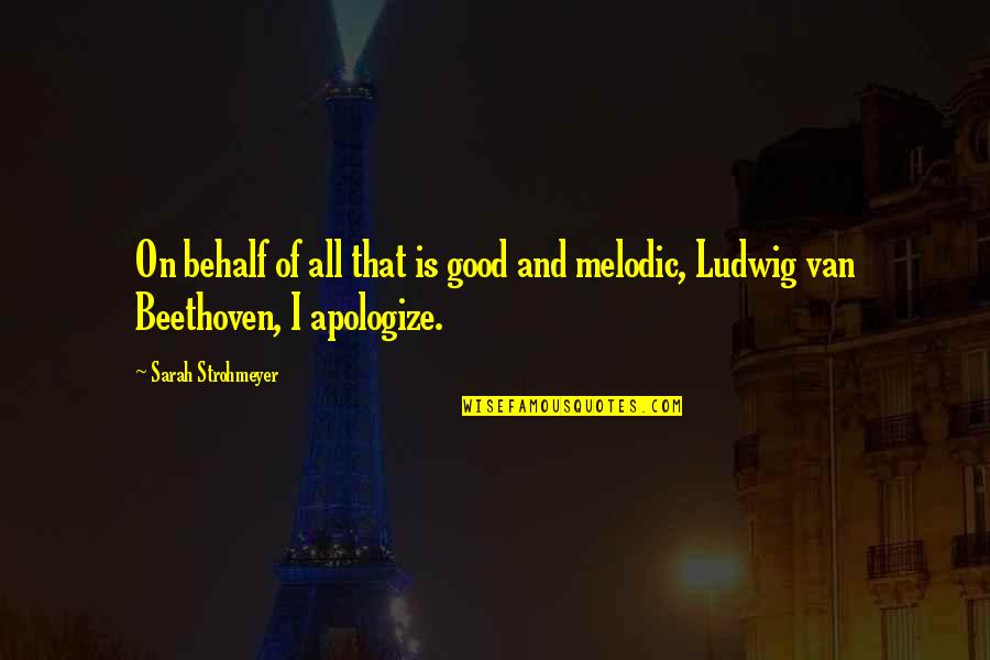 Apologize Quotes By Sarah Strohmeyer: On behalf of all that is good and